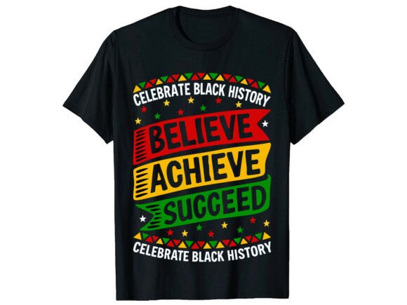 Believe Black History Month T-Shirt Graphics and T-Shirt Designs