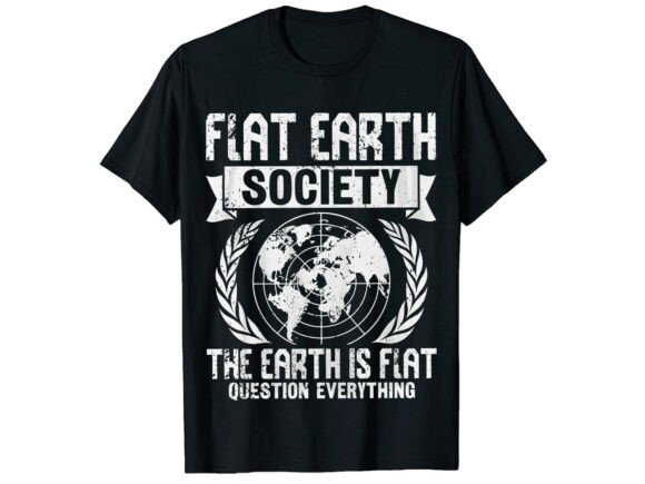 Flat Earth Society Earth Day T-Shirt Graphics and T-Shirt Designs