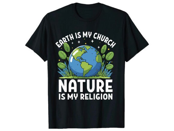 Nature is My Religion Earth Day T-Shirt Graphics