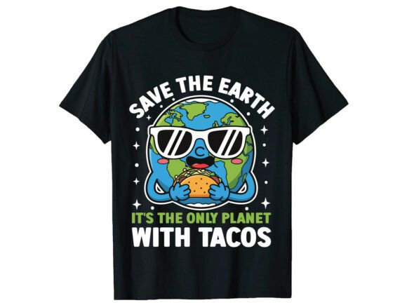 Save Earth Tacos Earth Day T-Shirt Graphics